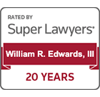Rated By Super Lawyers | William R. Edwards, III | 20 Years